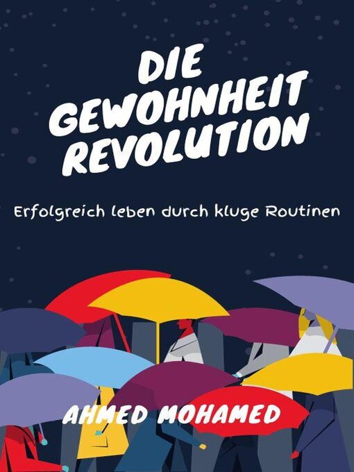 Title details for Die Gewohnheitsrevolution Erfolgreich leben durch kluge Routinen by AHMED MAHMOUD - Available